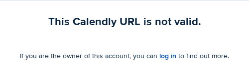 A booking page that says: This Calendly URL is not valid.